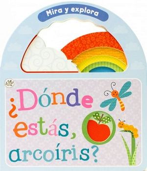 DONDE ESTAS ARCOIRIS? -MIRA Y EXPLORA-