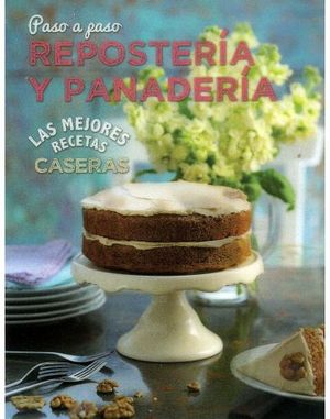 PASO A PASO REPOSTERIA Y PANADERIA -LAS MEJORES RECETAS CASERAS-