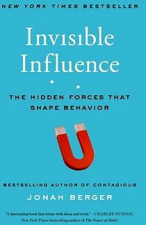 INVISIBLE INFLUENCE: THE HIDDEN FORCES THAT SHAPE BEHAVIOR