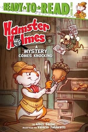 HAMSTER HOLMES: A MISTERY COMES KNOCKING