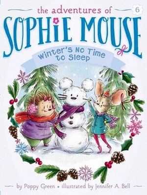 ADVENTURES OF SOPHIE MOUSE #6: WINTER'S NO TIME TO SLEEP!