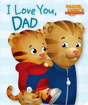 I LOVE YOU, DAD ( DANIEL TIGER'S NEIGHBORHOOD )