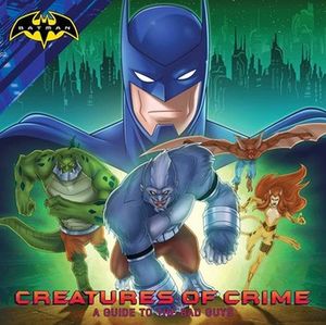 CREATURES OF CRIME: A GUIDE TO THE BAD GUYS