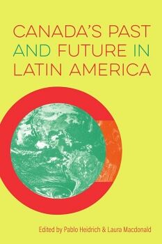 CANADA'S PAST AND FUTURE IN LATIN AMERICA