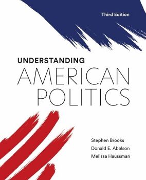 UNDERSTANDING AMERICAN POLITICS, THIRD EDITION