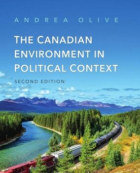CANADIAN ENVIRONMENT IN POLITICAL CONTEXT, SECOND EDITION
