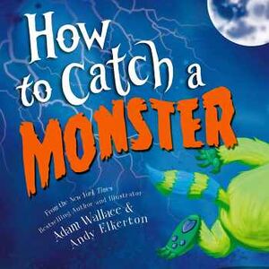 HOW TO CATCH A MONSTER