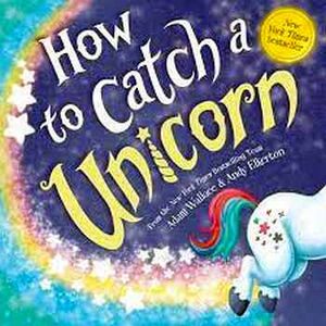 HOW TO CATCH A UNICORN