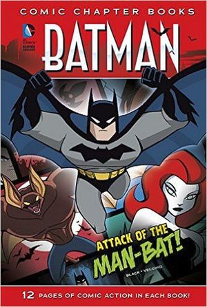 ATTACK OF THE MAN-BAT! ( BATMAN: COMIC CHAPTER BOOKS )