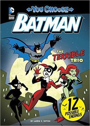 THE TERRIBLE TRIO ( YOU CHOOSE STORIES: BATMAN )