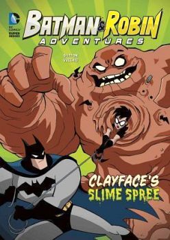 BATMAN & ROBIN ADVENTURE: CLAYFACE'S SLIME SPREE