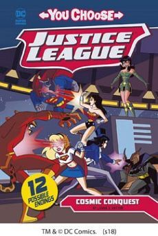 YOU CHOOSE STORIES JUSTICE LEAGUE: COSMIC CONQUEST