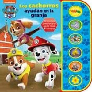 PAW PATROL -LOS CACHORROS AYUDAN EN LA GRANJA- (LIBRO C/SONIDOS)