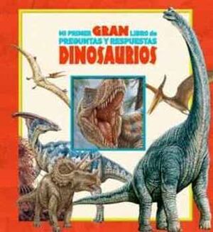 MI PRIMER GRAN LIBRO DE PREGUNTAS Y RESPUESTAS -DINOSAURIOS-