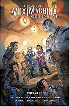 CRITICAL ROLE: VOX MACHINA ORIGINS VOLUME III
