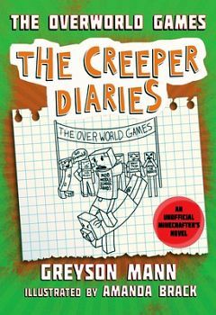 CREEPER DIARIES # 4: THE OVERWORLD GAMES