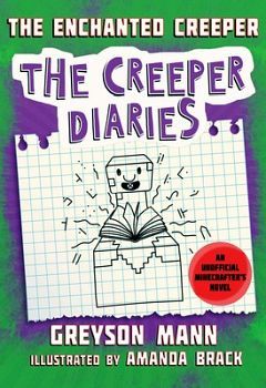 CREEPER DIARIES # 7: THE ENCHANTED CREEPER