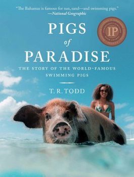 PIGS OF PARADISE: THE STORY OF THE WORLD-FAMOUS SWIMMING PIGS