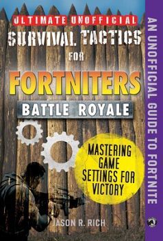 ULTIMATE UNOFFICIAL SURVIVAL TACTICS FOR FORTNITE BATTLE