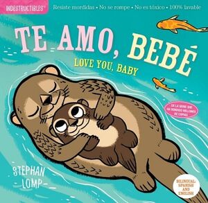 INDESTRUCTIBLES: TE AMO, BEB / LOVE YOU, BABY
