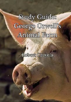 STUDY GUIDE: GEORGE ORWELL'S ANIMAL FARM