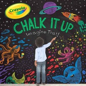 CHALK IT UP: IMAGINE THAT!  CRAYOLA