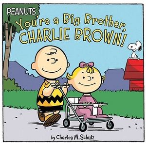 PEANUTS: YOU'RE A BIG BROTHER, CHARLIE BROWN!