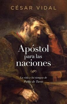 APSTOL PARA LAS NACIONES -LA VIDA Y LOS TIEMPOS DE PABLO-