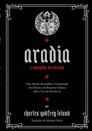ARADIA E O EVANGELHO DAS BRUXAS (TRADUO E ORIGINAL)