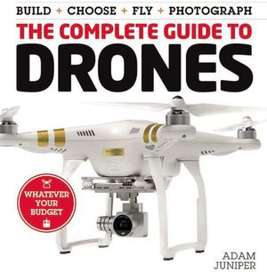 THE COMPLETE GUIDE TO DRONES