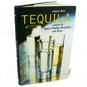 TEQUILA: A GUIDE TO TYPES, FLIGHTS, COCKTAILS, AND BITES