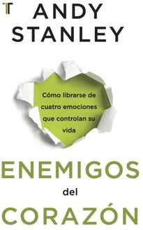 ENEMIGOS DEL CORAZN -CMO LIBRARSE DE CUATRO EMOCIONES-