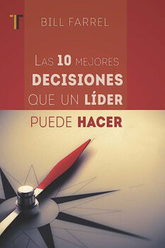 10 MEJORES DECISIONES QUE UN LDER PUEDE HACER, LAS