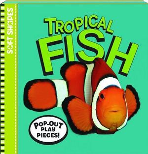 SOFT SHAPES: TROPICAL FISH
