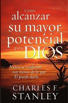 C�MO ALCANZAR SU MAYOR POTENCIAL PARA DIOS