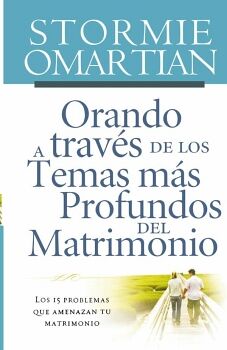 ORANDO A TRAV�S DE LOS TEMAS M�S PROFUNDOS DEL MATRIMONIO