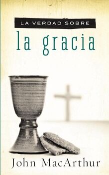 LA VERDAD SOBRE LA GRACIA