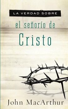 LA VERDAD SOBRE EL SE�OR�O DE CRISTO