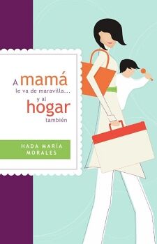A MAM� LE VA DE MARAVILLA... Y AL HOGAR TAMBI�N