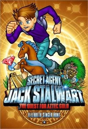 SECRET AGENT JACK STALWART #10: THE QUEST FOR AZTEC GOLD