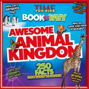 TIME FOR KIDS BOOK OF WHY: AWESOME ANIMAL KINGDOM