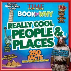 TIME FOR KIDS BOOK OF WHY: REALLY COOL PEOPLE & PLACES
