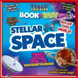 TIME FOR KIDS BOOK OF WHY: STELLAR SPACE