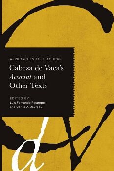 APPROACHES TO TEACHING CABEZA DE VACA S ACCOUNT AND OTHER TEXTS