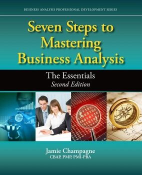 SEVEN STEPS TO MASTERING BUSINESS ANALYSIS, SECOND EDITION