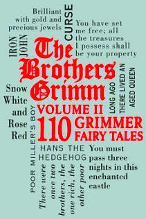 THE BROTHERS GRIMM VOL II: 110 GRIMMER FAIRY TALES