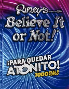 RIPLEY´S BELIEVE IT OR NOT!: ¡PARA QUEDAR ATÓNITO!