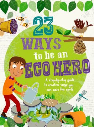 23 WAYS TO BE AN ECO HERO