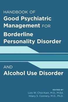 HANDBOOK OF GOOD PSYCHIATRIC MANAGEMENT FOR BORDERLINE PERSONALITY DISORDER AND ALCOHOL USE DISORDER
