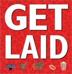 GET LAID: 152 WAYS TO SEAL THE DEAL